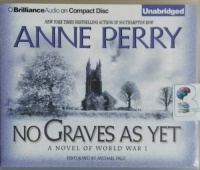 No Graves As Yet - A Novel of World War I written by Anne Perry performed by Michael Page on CD (Unabridged)